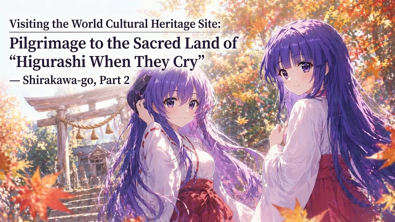 Visiting the World Cultural Heritage Site: Pilgrimage to the Sacred Land of "Higurashi When They Cry" — Shirakawa-go, Part 2